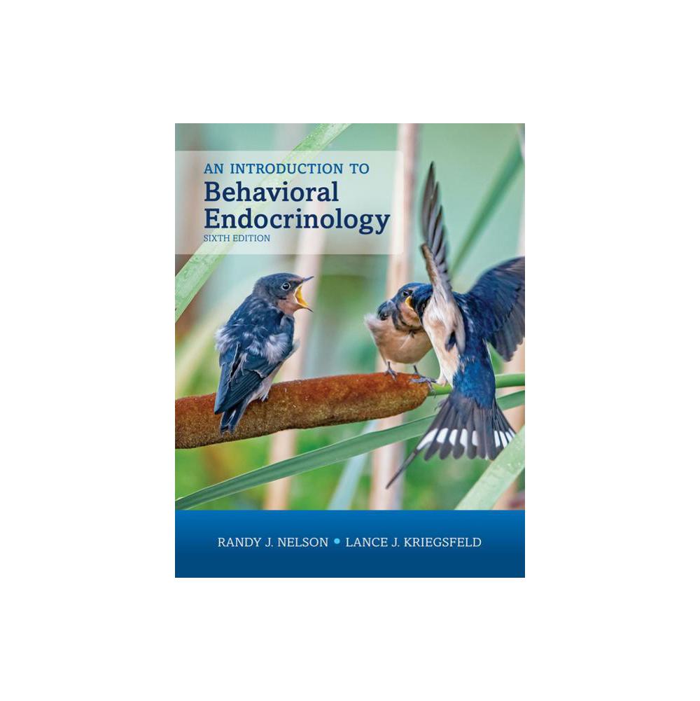 Nelson, An Introduction to Behavioral Endocrinology, Sixth Edition, 9780197542750, Sinauer Associates Is an Imprint of Oxford University Press, 2022, Medical, Books